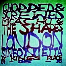 Chopped & Screwed mp3 Album by Micachu & The Shapes & The London Sinfonietta