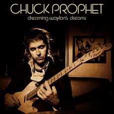 Dreaming Waylon's Dreams mp3 Album by Chuck Prophet