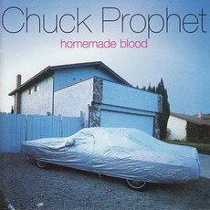 Homemade Blood mp3 Album by Chuck Prophet
