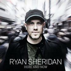 Here And Now (Deluxe Edition) mp3 Album by Ryan Sheridan