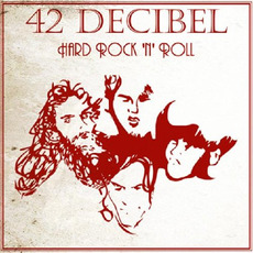 Hard Rock 'n' Roll mp3 Album by 42 Decibel