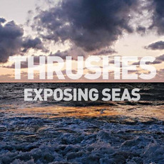 Exposing Seas mp3 Album by Thrushes