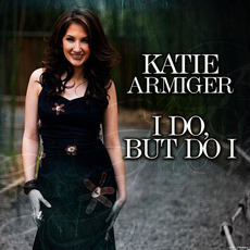 I Do, But Do I mp3 Single by Katie Armiger