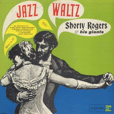 Jazz Waltz mp3 Album by Shorty Rogers And His Giants