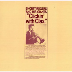 Clickin' With Clax mp3 Album by Shorty Rogers And His Giants