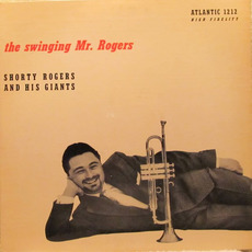 The Swinging Mr. Rogers (Re-Issue) mp3 Album by Shorty Rogers And His Giants