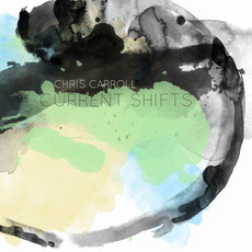 Current Shifts mp3 Album by Chris Carroll