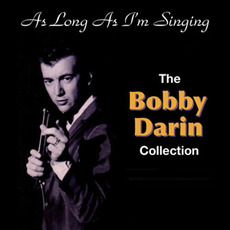 As Long as I'm Singing: The Bobby Darin Collection mp3 Artist Compilation by Bobby Darin