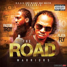 The Road Warriors mp3 Album by Pastor Troy & Playa Fly