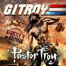 G.I. Troy: Strictly 4 My Soldiers mp3 Album by Pastor Troy