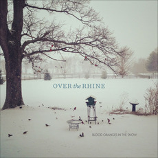 Blood Oranges in the Snow mp3 Album by Over The Rhine