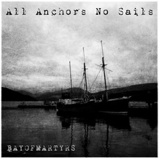 All Anchors, No Sails mp3 Album by Bay Of Martyrs