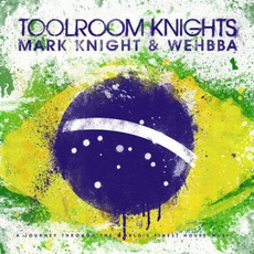 Toolroom Knights Brasil Mixed by Mark Knight & Wehbba mp3 Compilation by Various Artists