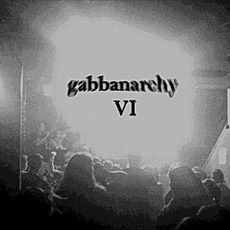 Gabbanarchy VI mp3 Compilation by Various Artists