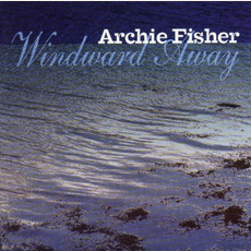 Windward Away mp3 Album by Archie Fisher