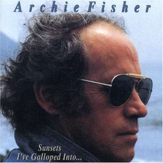 Sunsets I've Galloped Into... mp3 Album by Archie Fisher