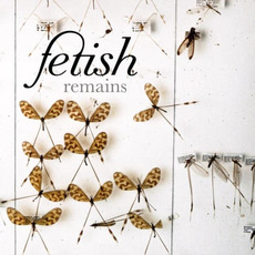 Remains mp3 Album by Fetish