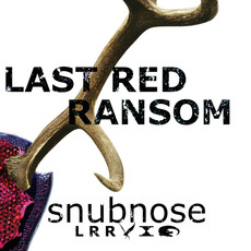 Snubnose mp3 Album by Last Red Ransom
