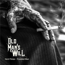 Hard Times - Troubled Man mp3 Album by Old Man's Will
