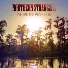 Where The River Goes mp3 Album by Northern Strangers