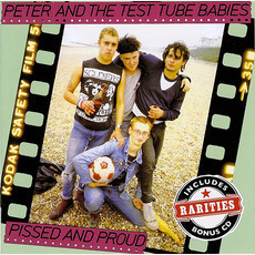 Pissed and Proud (Re-Issue) mp3 Album by Peter and the Test Tube Babies