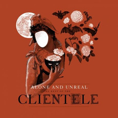 Alone and Unreal - The Best of the Clientele mp3 Artist Compilation by The Clientele
