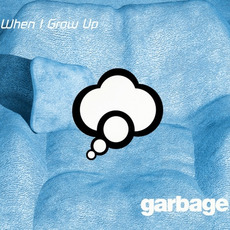 When I Grow Up mp3 Single by Garbage