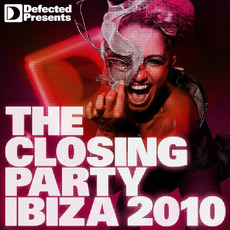 Defected presents The Closing Party: Ibiza 2010 mp3 Compilation by Various Artists