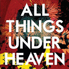 All Things Under Heaven mp3 Album by The Icarus Line