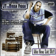 Who Grind Like Us mp3 Album by JT The Bigga Figga