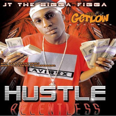 Hustle Relentless mp3 Album by JT The Bigga Figga