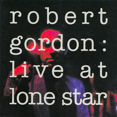 Live at Lone Star mp3 Live by Robert Gordon