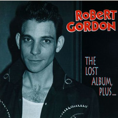The Lost Album, Plus... mp3 Album by Robert Gordon