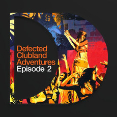 Defected Clubland Adventures: Episode 2 mp3 Compilation by Various Artists