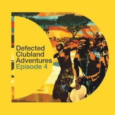 Defected Clubland Adventures: Episode 4 mp3 Compilation by Various Artists