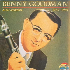 Benny Goodman & His Orchestra 1935 - 1939 mp3 Artist Compilation by Benny Goodman And His Orchestra