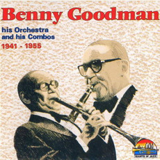 Benny Goodman His Orchestra & His Combos (1941-1955) mp3 Artist Compilation by Benny Goodman