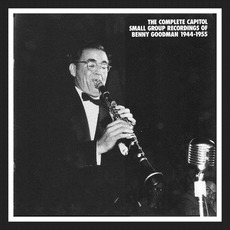 The Complete Capital Small Group Recordings of Benny Goodman 1944-1955 mp3 Artist Compilation by Benny Goodman