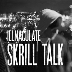 Skrill Talk mp3 Album by ILLmacuLate