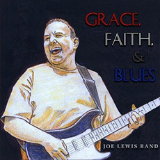 Grace, Faith, & Blues mp3 Album by Joe Lewis Band