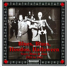 Blues, Blues, Hoodoo Halloween: Scary Jazz and Blues From 1925 to 1961 mp3 Compilation by Various Artists