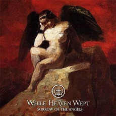 Sorrow of the Angels mp3 Album by While Heaven Wept