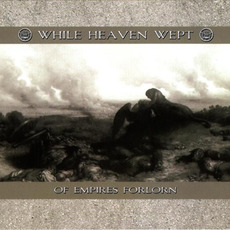Of Empires Forlorn mp3 Album by While Heaven Wept