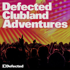 Defected Clubland Adventures: 10 Years in the House, Volume 2 mp3 Compilation by Various Artists