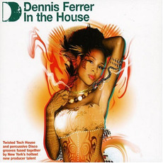 Dennis Ferrer: In the House mp3 Compilation by Various Artists