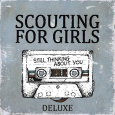 Still Thinking About You (Deluxe Edition) mp3 Album by Scouting For Girls