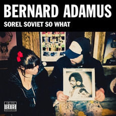 Sorel Soviet So What mp3 Album by Bernard Adamus