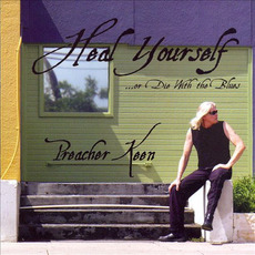 Heal Yourself (Or Die With The Blues) mp3 Album by Preacher Keen