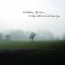 To Clasp A Fallen Wish With Broken Fingers mp3 Album by So Hideous, My Love...