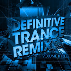 Definitive Trance Remixes, Volume Three mp3 Compilation by Various Artists